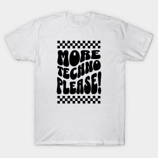 TECHNO  - More Techno Please ! (Black) T-Shirt